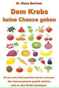 Dem Krebs keine Chance geben