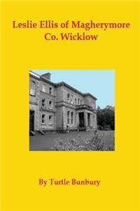 Leslie-Ellis of Magherymore Co. Wicklow