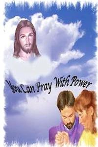 You Can Pray With Power