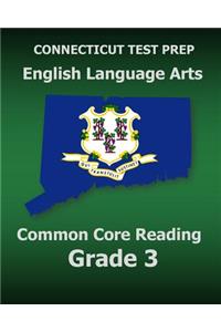 CONNECTICUT TEST PREP English Language Arts Common Core Reading Grade 3