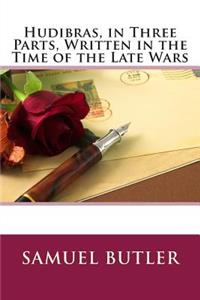 Hudibras, in Three Parts, Written in the Time of the Late Wars