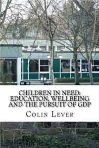 Children in Need: Education, Wellbeing and the Pursuit of GDP