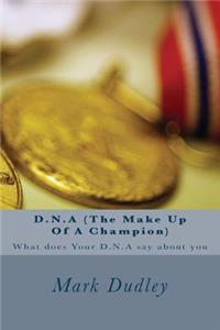 D.N.A (The Make Up Of A Champion)