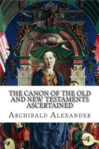 The Canon of the Old and New Testaments Ascertained