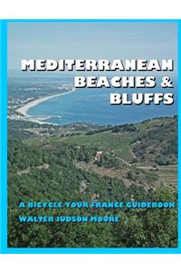 Mediterranean Beaches & Bluffs ? A Bicycle Your France Guidebook