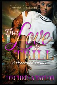 This Love is Trill: A Houston Romance