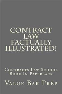 Contract Law Factually Illustrated!: Contracts Law School Book in Paperback