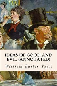 Ideas of Good and Evil (annotated)