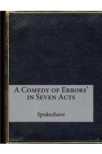 A Comedy of Errors' in Seven Acts