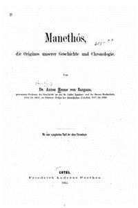 Manethós, die origines unserer geschichte und chronologie