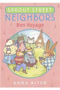 Sprout Street Neighbors: Bon Voyage