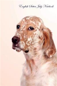 English Setter July Notebook English Setter Record, Log, Diary, Special Memories, To Do List, Academic Notepad, Scrapbook & More