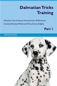 Dalmatian Tricks Training Dalmatian Tricks & Games Training Tracker & Workbook. Includes: Dalmatian Multi-Level Tricks, Games & Agility. Part 1