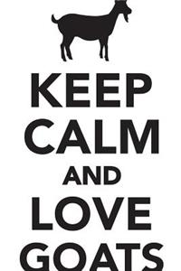 Keep Calm Love Goats Workbook of Affirmations Keep Calm Love Goats Workbook of Affirmations: Bullet Journal, Food Diary, Recipe Notebook, Planner, to Do List, Scrapbook, Academic Notepad