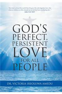 God's Perfect, Persistent Love for All People