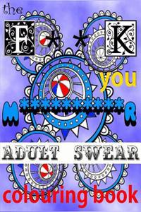 The Fuck You Motherfucker Adult Swear Colouring Book