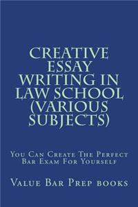 Creative Essay Writing In Law School (Various Subjects)