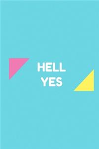 Hell Yes: Lined notebook/journal 6X9