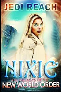 Nixie And The Dawn Of The New World Order