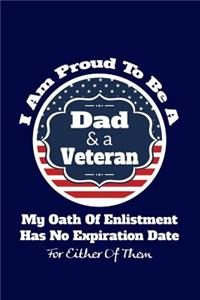I Am Proud to Be a Dad & a Veteran My Oath of Enlistment Has No Expiration