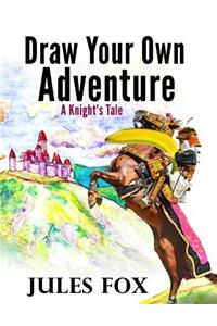 Draw Your Own Adventure - A Knight's Tale