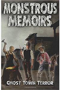 Ghost Town Terror: Volume 1 (Monstrous Memoirs)