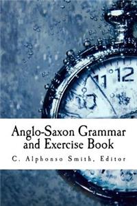 Anglo-Saxon Grammar and Exercise Book