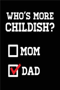 Who's More Childish? Mom Dad