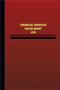 Financial Services Sales Agent Log (Logbook, Journal - 124 pages, 6 x 9 inches)