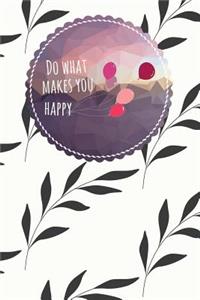 Do What Makes You Happy