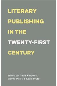 Literary Publishing in the Twenty-First Century