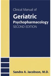 Clinical Manual of Geriatric Psychopharmacology