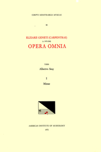 CMM 58 Elzéar Genet (Carpentras) (Ca. 1470-1548), Opera Omnia, Edited by Albert Seay in 5 Volumes. Vol. I Missae