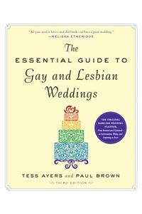 the Essential Guide to Gay and Lesbian Weddings, Third Edition