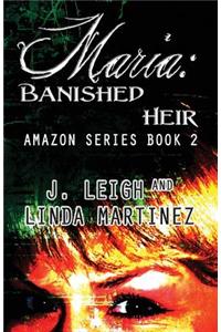 Maria: Banished Heir: Amazon Series Book 2