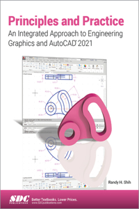 Principles and Practice an Integrated Approach to Engineering Graphics and AutoCAD 2021