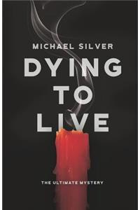 Dying to Live
