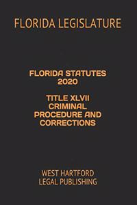 Florida Statutes 2020 Title XLVII Criminal Procedure and Corrections