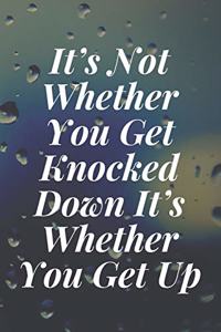 It's Not Whether You Get Knocked Down, It's Whether You Get Up