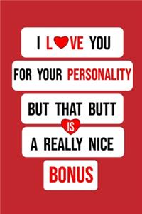 I Love You for Your Personality But That Butt is A Really Nice Bonus