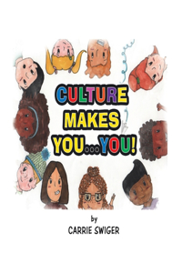Culture Makes You...You!