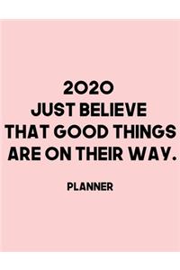 2020 Just Believe that good things are on their way. Planner