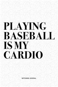 Playing Baseball Is My Cardio