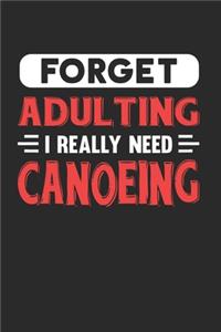 Forget Adulting I Really Need Canoeing
