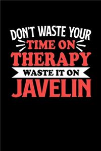 Don't Waste Your Time On Therapy Waste It On Javelin