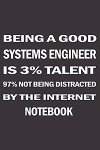 being a good systems engineer is 3 % talent 97% not being distracted by the internet