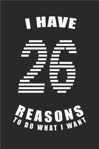 I Have 26 Reasons to Do What I Want Birthday Celebration Gift 26 Birth Anniversary