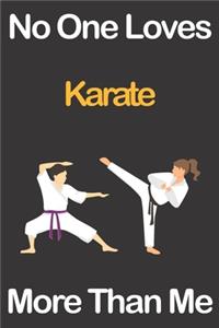 No One Loves Karate More Than Me
