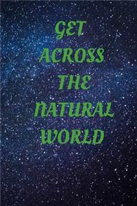 Get across the natural world