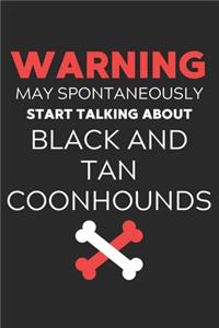 Warning May Spontaneously Start Talking About Black and Tan Coonhounds